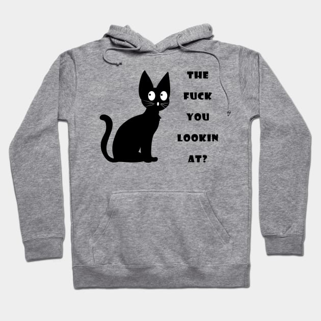 Black Cat The Fuck You Lookin At? Hoodie by William Edward Husband